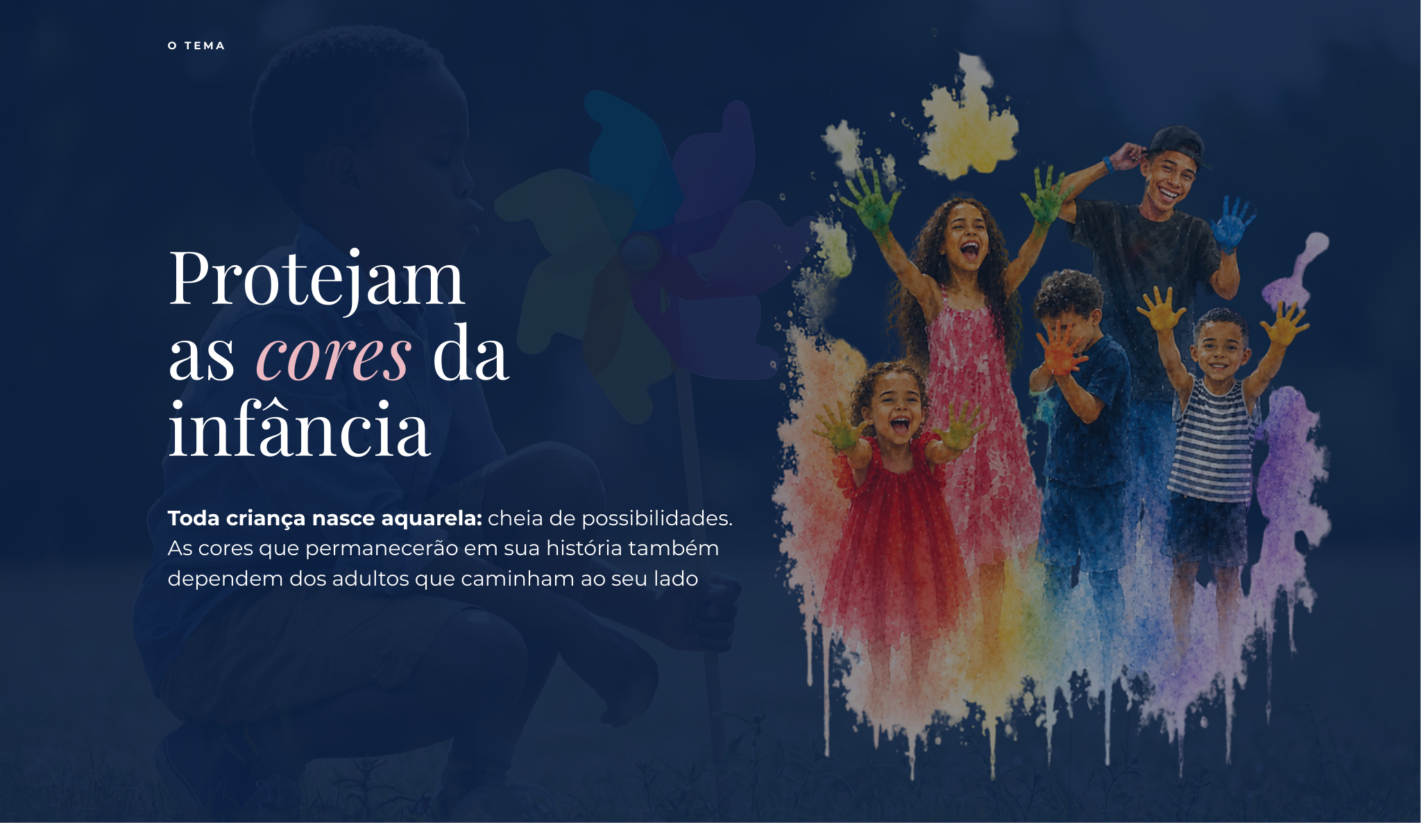 Protejam as cores da infância. Toda criança nasce aquarela, cheia de possibilidades.